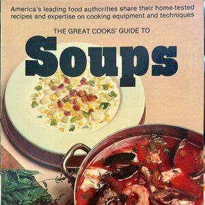 The Great Cooks' Guide to SOUPS Home-Tested Recipes Expertise Techniques pb book